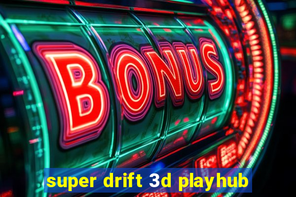 super drift 3d playhub